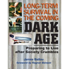 Long-Term Survival in the Coming Dark Age: Preparing to Live after Society Crumbles - Paperback