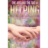 The Art and The Tao of Helping Those Who Need Us - Paperback