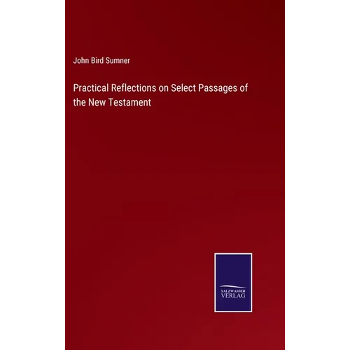 Practical Reflections on Select Passages of the New Testament - Hardcover