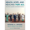 Health, Hope, and Healing for All: Toward More Equitable and Affordable Healthcare - Hardcover