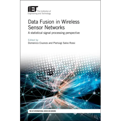 Data Fusion in Wireless Sensor Networks: A Statistical Signal Processing Perspective - Hardcover