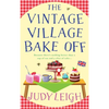 The Vintage Village Bake Off - Hardcover