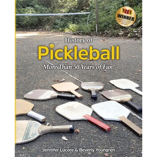 History of Pickleball: More Than 50 Years of Fun! - Paperback