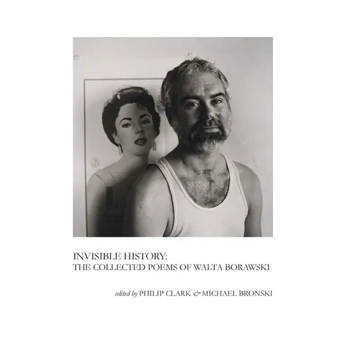 Invisible History: The Collected Poems of Walta Borawski - Hardcover