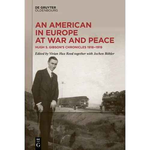 An American in Europe at War and Peace: Hugh S. Gibson's Chronicles, 1918-1919 - Paperback
