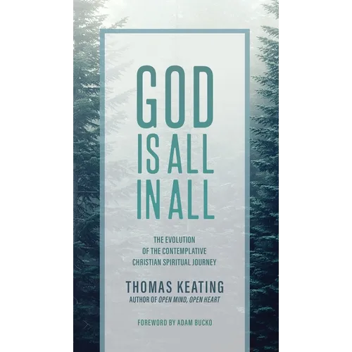 God Is All In All: The Evolution of the Contemplative Christian Spiritual Journey - Hardcover