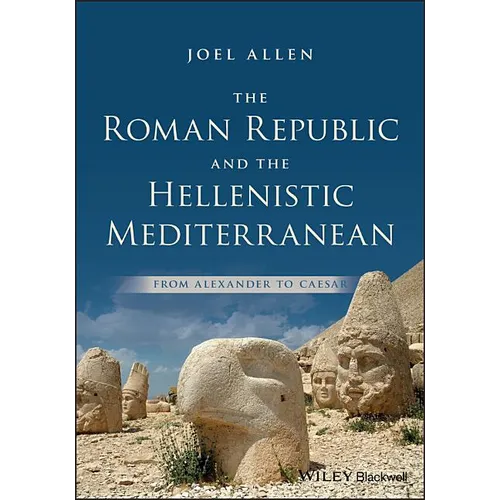 The Roman Republic and the Hellenistic Mediterranean: From Alexander to Caesar - Paperback