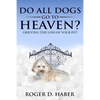 Do All Dogs Go to Heaven?: Grieving the Loss of Your Pet - Paperback