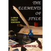 The Elements of Style - Large Print Edition: The Original Version - Paperback