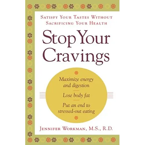Stop Your Cravings: Satisfy Your Tastes Without Sacrificing Your Health - Paperback