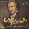 Thomas Paine and His Common Sense Author and Thinker American Revolution Grade 4 Biography Children's Biographies - Paperback