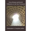 Greco-Roman and Jewish Tributaries to the New Testament: Festschrift in Honor of Gregory J. Riley - Paperback