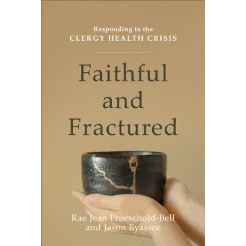 Faithful and Fractured: Responding to the Clergy Health Crisis - Paperback