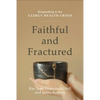 Faithful and Fractured: Responding to the Clergy Health Crisis - Paperback