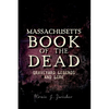 Massachusetts Book of the Dead: Graveyard Legends and Lore - Paperback