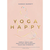 Yoga Happy: Simple Tools and Practices for Everyday Calm & Strength - Hardcover