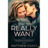What Men REALLY Want: 7 Secret Principle That Decide Whether You Capture His Heart Or Lose His Interest - Paperback