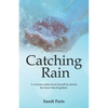 Catching Rain: A Woman Rediscovers Herself in Stories Her Lover Has Forgotten. - Paperback