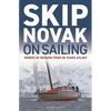 Skip Novak on Sailing: Words of Wisdom from 50 Years Afloat - Paperback
