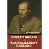 Uncle's Dream and The Permanent Husband - Hardcover