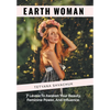 Earth Woman: 7 Levels to Awaken Your Beauty, Feminine Power, and Influence. - Hardcover