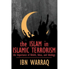 The Islam in Islamic Terrorism: The Importance of Beliefs, Ideas, and Ideology - Paperback