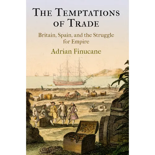 The Temptations of Trade: Britain, Spain, and the Struggle for Empire - Hardcover