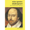 Wise Quotes - Shakespeare (401 Shakespeare Quotes): English Theater Playwright Elizabethan Era Quote Collection - Paperback