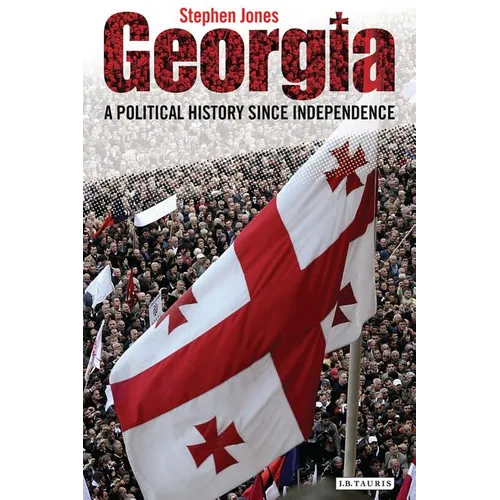 Georgia: A Political History Since Independence - Paperback