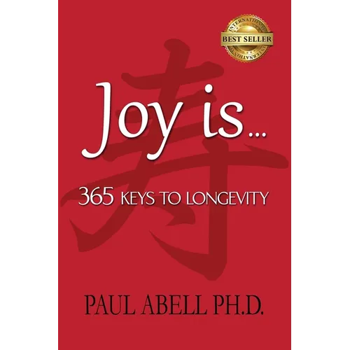 Joy is . . . 365 Keys to Longevity - Paperback