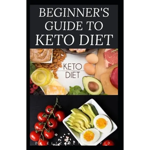 Beginner's Guide to Keto Diet: The Complete Guide to Understanding and Living the Keto Lifestyle - Paperback