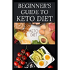 Beginner's Guide to Keto Diet: The Complete Guide to Understanding and Living the Keto Lifestyle - Paperback