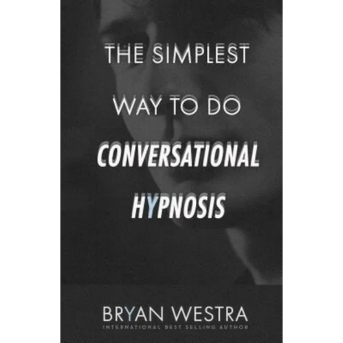 The Simplest Way To Do Conversational Hypnosis - Paperback