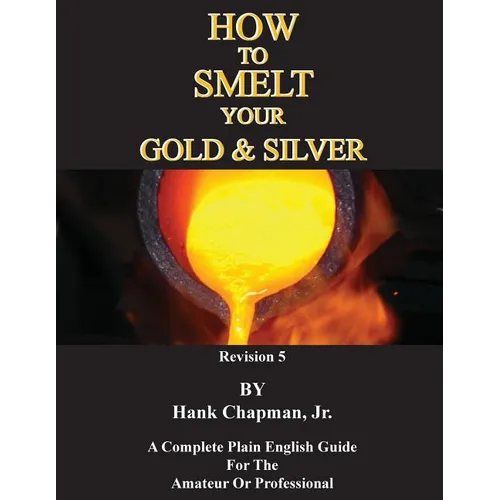 How To Smelt Your Gold & Silver - Paperback