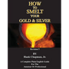 How To Smelt Your Gold & Silver - Paperback
