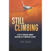 Still Climbing: A Pilot's Turbulent Journey Validating Life's Important Lessons - Paperback