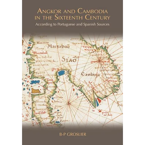 Angkor and Cambodia in the Sixteenth Century: According to Portuguese and Spanish Sources - Paperback