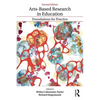 Arts-Based Research in Education: Foundations for Practice - Paperback