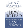 How to Lead When Your Boss Can't (or Won't) - Hardcover