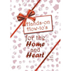 Hands-on How-to's for the Home and Heart: Thoughts and techniques to enhance your life - Paperback