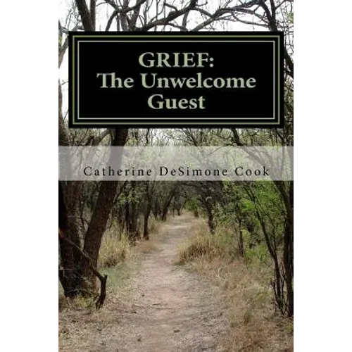 Grief . . . The Unwelcome Guest: My Journey from Mourning to Joy - Paperback