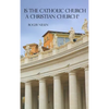 Is the Catholic Church a Christian Church? - Hardcover
