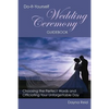 Do-It-Yourself Wedding Ceremony Guidebook: Choosing the Perfect Words and Officiating Your Unforgettable Day - Paperback