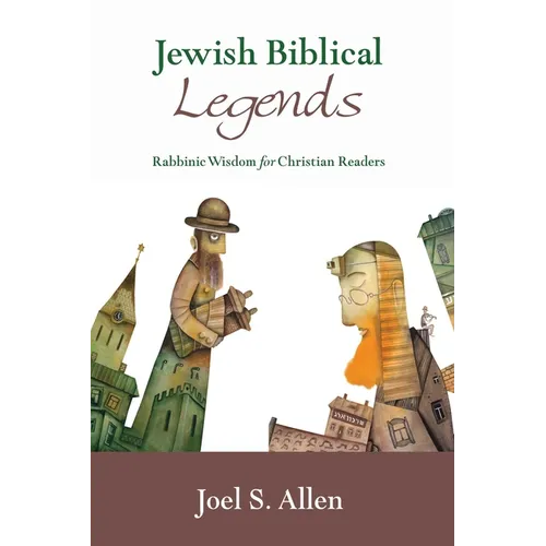 Jewish Biblical Legends: Rabbinic Wisdom for Christian Readers - Hardcover