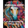 Whimsical Horse Haven: A Coloring Adventure for All Ages - Paperback
