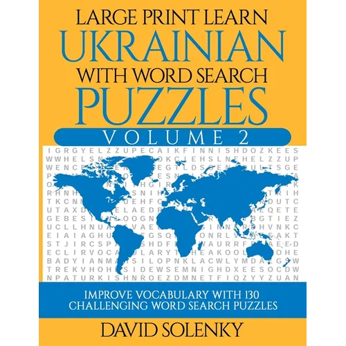 Large Print Learn Ukrainian with Word Search Puzzles Volume 2: Learn Ukrainian Language Vocabulary with 130 Challenging Bilingual Word Find Puzzles fo - Paperback