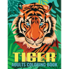 Tiger Adults Coloring Book: An Tiger Coloring Book with Fun Easy, Amusement, Stress Relieving & much more For Adults, Men, Girls, Boys & Teens - Paperback