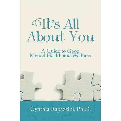 It's All About You: A Guide to Good Mental Health and Wellness - Paperback