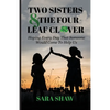 Two Sisters & The Four-Leaf Clover: Hoping Every Day That Someone Would Come To Help Us - Paperback