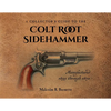 A Collector's Guide to the Colt Root Sidehammer: Manufactured 1855 through 1870 - Paperback